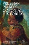 Generaldirektio der Stiftung Preussische Schlösse, Generaldirektion der Stiftung Preußische Schlösser und Gärten Berlin-Brandenburg - Prussian Palaces. Colonial Histories.