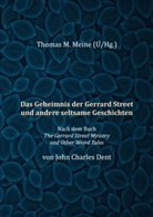 John Charles Dent, Thomas M Meine, Thomas M. Meine - Das Geheimnis der Gerrard Street und andere seltsame Geschichten