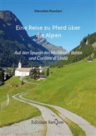 Marcellus Peuckert - Eine Reise zu Pferd über die Alpen