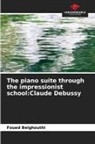 Foued Belghouthi - The piano suite through the impressionist school:Claude Debussy
