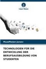 Muzaffarjon Juraev - TECHNOLOGIEN FÜR DIE ENTWICKLUNG DER BERUFSAUSBILDUNG VON STUDENTEN