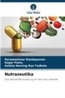 Parameshwar Kondapuram, Sagar Pamu, Anish Tadkala, Anisha Narsing Rao Tadkala - Nutrazeutika