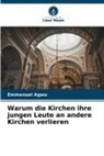 Emmanuel Agwu - Warum die Kirchen ihre jungen Leute an andere Kirchen verlieren