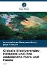 Joice Tom Job, Arunaksharan Narayanankutty - Globale Biodiversitäts-Hotspots und ihre endemische Flora und Fauna