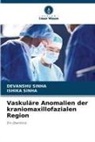 DEVANSHU SINHA, Ishika Sinha - Vaskuläre Anomalien der kraniomaxillofazialen Region