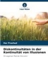 Har Prashad - Diskontinuitäten in der Kontinuität von Illusionen