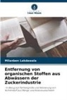 Milanben Lakdawala - Entfernung von organischen Stoffen aus Abwässern der Zuckerindustrie