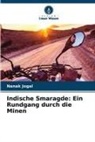 Nanak Jogal - Indische Smaragde: Ein Rundgang durch die Minen