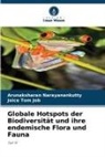 Joice Tom Job, Arunaksharan Narayanankutty - Globale Hotspots der Biodiversität und ihre endemische Flora und Fauna