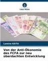 Lamine Keita - Von der Anti-Ökonomie des FCFA zur neu überdachten Entwicklung