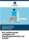 Neha Chauhan, Mridula Goswami, Gyanendra Kumar - Ein umfassender Leitfaden für Mundhygienehilfen für Kinder
