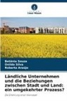 Roberta Araújo, Onildo Silva, Betânia Souza - Ländliche Unternehmen und die Beziehungen zwischen Stadt und Land: ein umgekehrter Prozess?