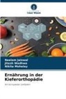 Neelam Jaiswal, Nikita Mohelay, Jitesh Wadhwa - Ernährung in der Kieferorthopädie