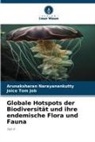 Joice Tom Job, Arunaksharan Narayanankutty - Globale Hotspots der Biodiversität und ihre endemische Flora und Fauna