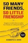 Aigbefo D. Ehihi - So Many Friends, So Little Friendship