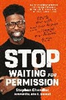 Stephen Chandler, John C. Maxwell - Stop Waiting for Permission