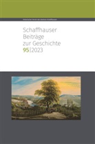Historischer Verein des Kantons Schaffhausen - Schaffhauser Beiträge zur Geschichte 95, 2023