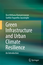 G Y Jayasinghe, G. Y. Jayasinghe, Guttila Yuga Jayasinghe, Guttila Yugantha Jayasinghe, Keerththana Kumareswaran - Green Infrastructure and Urban Climate Resilience