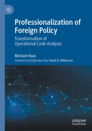 Michael Haas - Professionalization of Foreign Policy Transformation of Operational Code Analysis