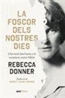 Rebecca Donner - La foscor dels nostres dies : Una nord-americana a la resistència contra Hitler