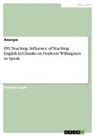Anonym, Anonymous - EFL Teaching. Influence of Teaching English in Chunks on Students' Willingness to Speak