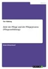 Tim Tübbing - Ziele der Pflege und der Pflegeprozess (Pflegeausbildung)