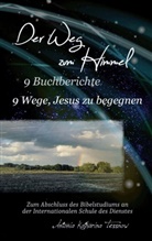 Antonia Katharina Tessnow - Der Weg zum Himmel, 9 Buchberichte, 9 Wege, Jesus zu begegnen
