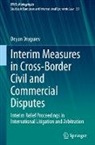 Deyan Draguiev - Interim Measures in Cross-Border Civil and Commercial Disputes