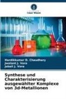 Hardikkumar D Chaudhary, Hardikkumar D. Chaudhary, Jab Vora, Jabali J. Vora, Jwalant J Vora, Jwalant J. Vora - Synthese und Charakterisierung ausgewählter Komplexe von 3d-Metallionen