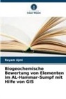 Reyam Ajmi - Biogeochemische Bewertung von Elementen im AL-Hammar-Sumpf mit Hilfe von GIS
