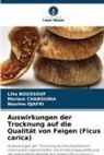 Lilia Boussouf, Meriem Chabounia, Nesrine Djafri - Auswirkungen der Trocknung auf die Qualität von Feigen (Ficus carica)