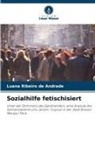Luana Ribeiro de Andrade - Sozialhilfe fetischisiert