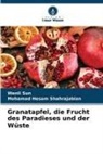 Mohamad Hesam Shahrajabian, Wenli Sun - Granatapfel, die Frucht des Paradieses und der Wüste