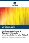 Md Shamim Akhter, Md. Shamim Akhter, Md Tasnimul Hasan - Krebsentstehung & -fortschritt: mehr Verständnis für die Rätsel