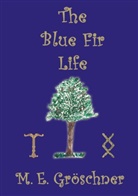 M. E. Gröschner - The Blue Fir Life