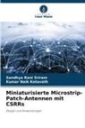 Kumar Naik Ketavath, Sandhya Rani Sriram - Miniaturisierte Microstrip-Patch-Antennen mit CSRRs