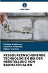 Akbar Islomov, Zaitjan Kakharov, Kodirov Nodirbek - RESSOURCENSCHONENDE TECHNOLOGIEN BEI DER HERSTELLUNG VON BAUMATERIALIEN