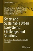 Elvira Dovletyarova, Elvira Dovletyarova et al, Diana Dushkova, Sergey Gorbov, Maria Korneykova, Riccardo Valentini... - Smart and Sustainable Urban Ecosystems: Challenges and Solutions