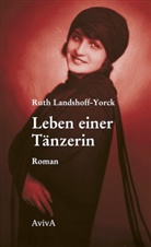 Ruth Landshoff-Yorck, Walter Fähnders - Leben einer Tänzerin