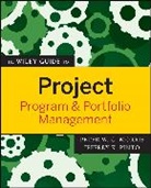Peter Morris, Peter W G Morris, Peter W. G. (University of Manchester) Pin Morris, Morris Peter W. G., Jeffrey K Pinto, Jeffrey K. Pinto... - Wiley Guide to Project, Program, and Portfolio Management
