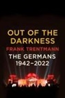 Frank Trentmann - Out of the Darkness