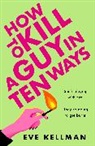 Eve Kellman, Eve Kelman - How to Kill a Guy in Ten Ways
