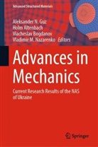 Holm Altenbach, Viacheslav Bogdanov, Viacheslav Bogdanov et al, Aleksander N. Guz, Vladimir M. Nazarenko - Advances in Mechanics