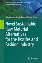 Subramanian Senthilkannan Muthu, Subramanian Senthilkannan Muthu - Novel Sustainable Raw Material Alternatives for the Textiles and Fashion Industry
