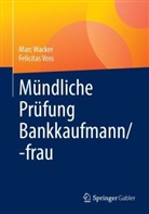 Felicitas Voss, Felicitas Justine Voss, Marc Wacker - Mündliche Prüfung Bankkaufmann/-frau
