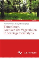 Yvonne Al-Taie, Dueck, Evelyn Dueck - Blütenlesen. Poetiken des Vegetabilen in der Gegenwartslyrik