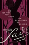 Marquis de Sade - Die 120 Tage von Sodom. - Die Philosophie im Boudoir oder Die lasterhaften Lehrmeister