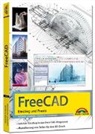 Andreas Schlenker, Werner Sommer - FreeCAD - 3D Modellierung, Architektur, Mechanik - Einstieg und Praxis - Viele praktische Beispiele - komplett in Farbe