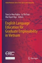 Tran Le Huu Nghia, Mai Tuyet Ngo, Ly Thi Tran, Ly Thi Tran, Mai Tuyet Ngo - English Language Education for Graduate Employability in Vietnam
