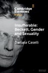 Daniela Caselli, Daniela (The University of Manchester) Caselli, Caselli Daniela - Insufferable: Beckett, Gender and Sexuality